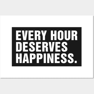 Every Hour Deserves Happiness. Posters and Art